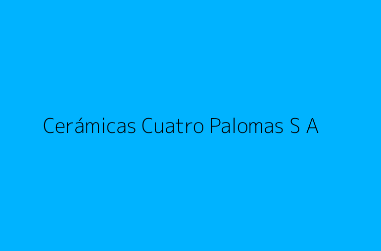 Cerámicas Cuatro Palomas S A